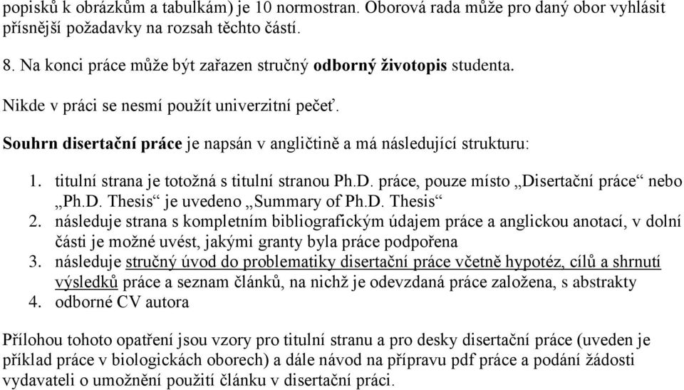 titulní strana je totožná s titulní stranou Ph.D. práce, pouze místo Disertační práce nebo Ph.D. Thesis je uvedeno Summary of Ph.D. Thesis 2.