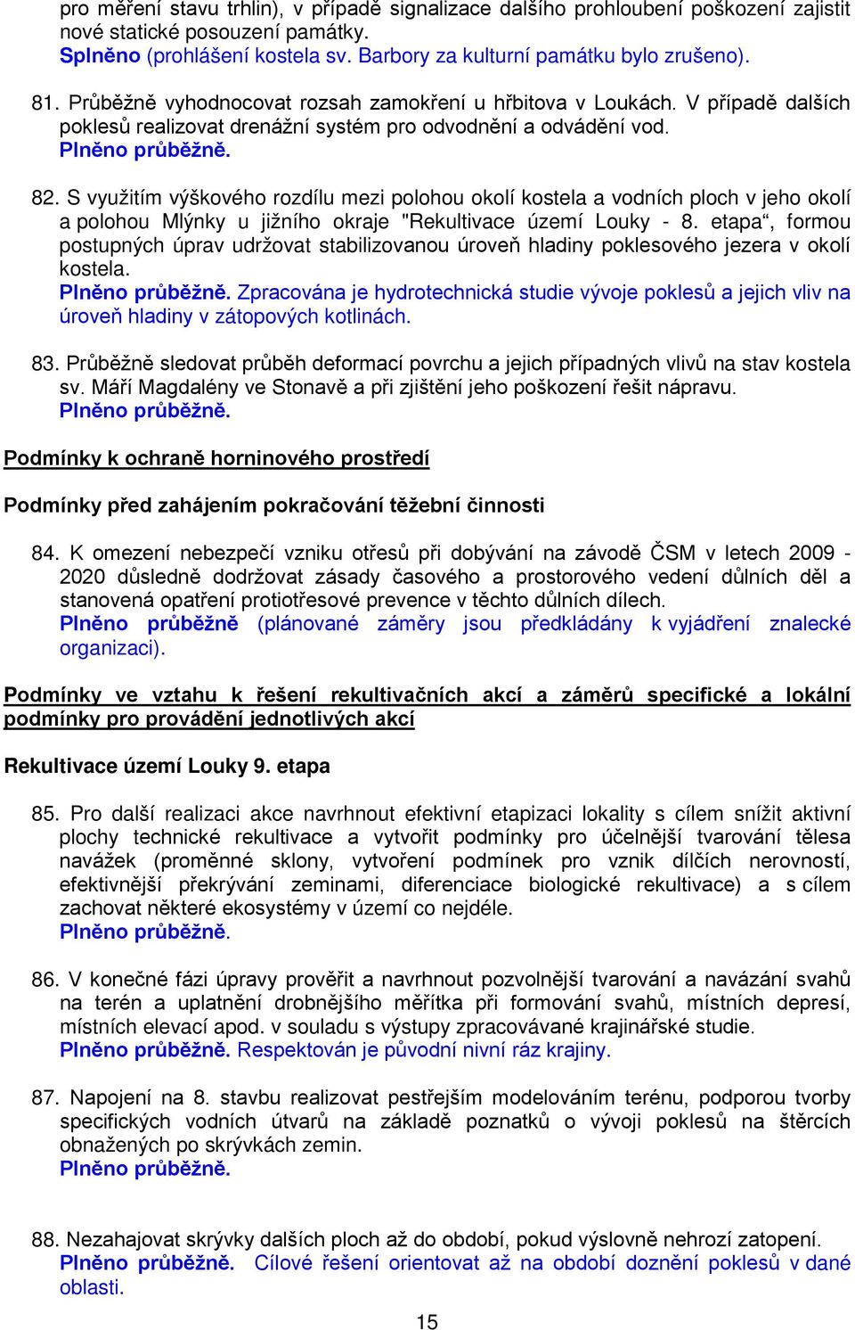 S využitím výškového rozdílu mezi polohou okolí kostela a vodních ploch v jeho okolí a polohou Mlýnky u jižního okraje "Rekultivace území Louky - 8.