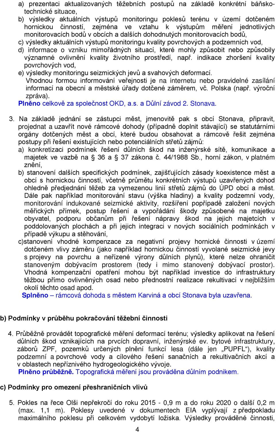 informace o vzniku mimořádných situací, které mohly způsobit nebo způsobily významné ovlivnění kvality životního prostředí, např.