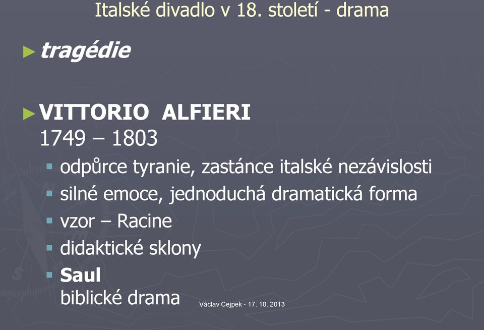 tyranie, zastánce italské nezávislosti silné emoce,