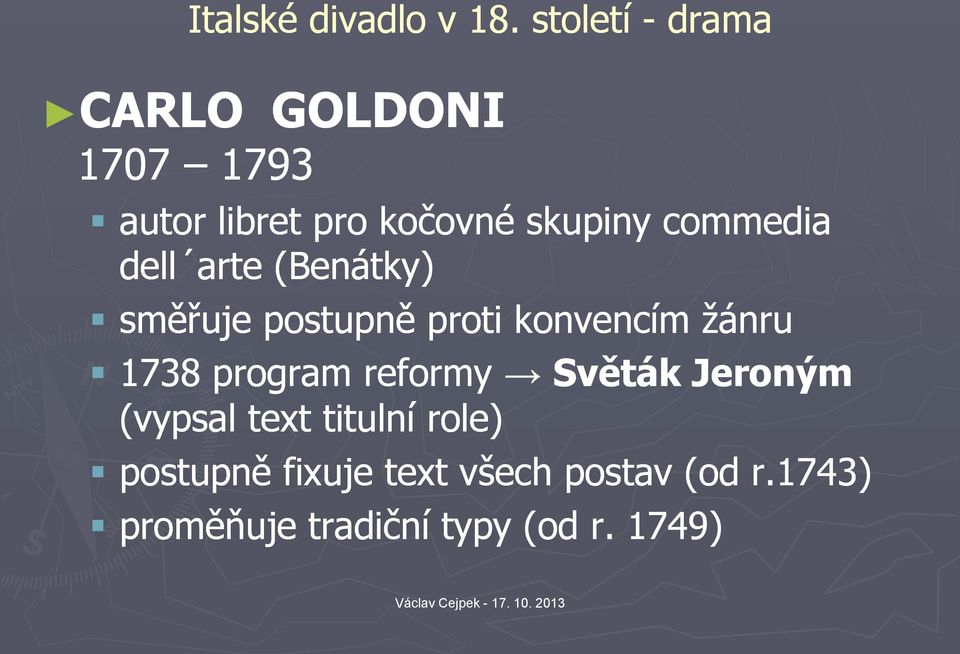 program reformy Světák Jeroným (vypsal text titulní role) postupně