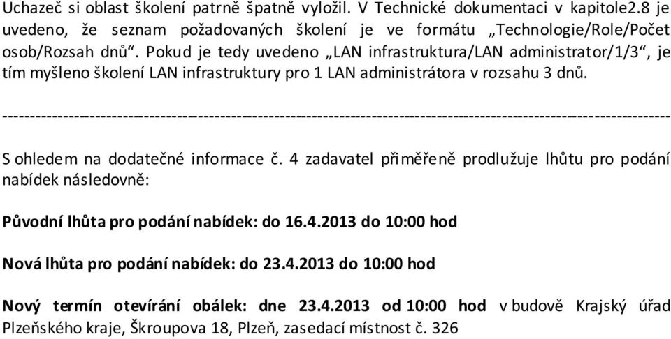 --------------------------------------------------------------------------------------------------------------------------- S ohledem na dodatečné informace č.