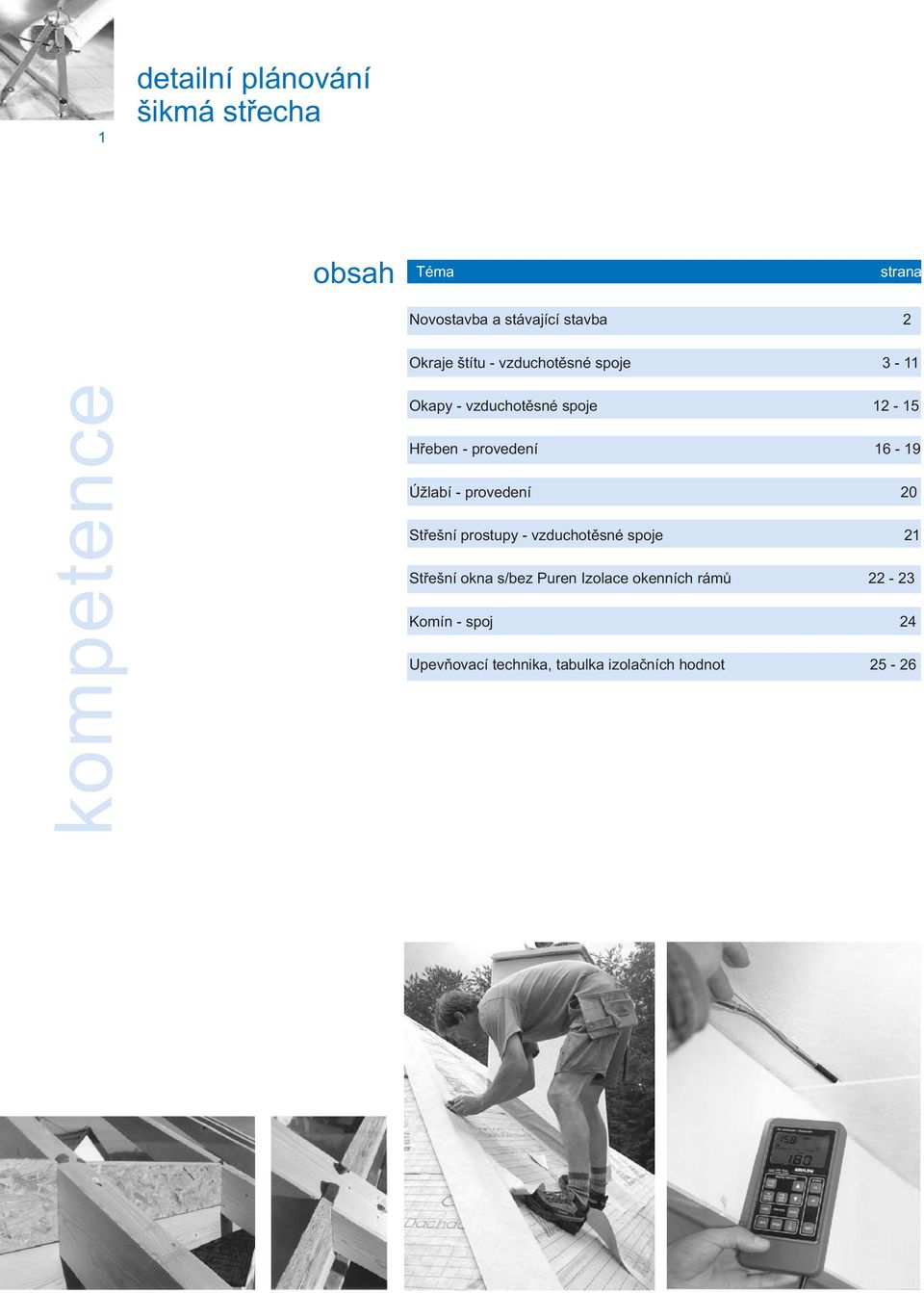 16-19 Úžlabí - provedení 20 Střešní prostupy - vzduchotěsné spoje 21 Střešní okna s/bez