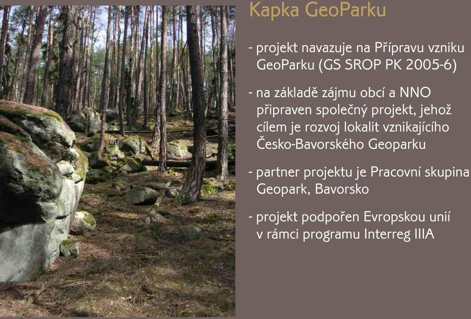 lokalit vznikajícího Èesko-Bavorského Geoparku - partner projektu je Pracovní