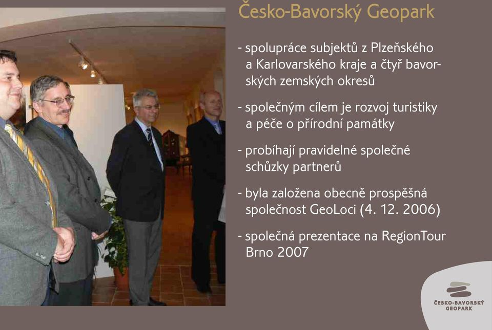 pøírodní památky - probíhají pravidelné spoleèné schùzky partnerù - byla založena