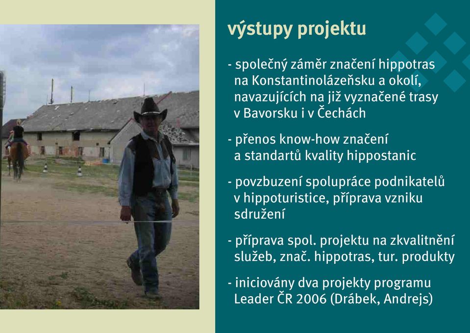 povzbuzení spolupráce podnikatelù v hippoturistice, pøíprava vzniku sdružení - pøíprava spol.