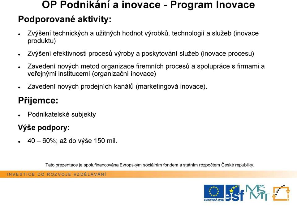 Zavedení nových metod organizace firemních procesů a spolupráce s firmami a veřejnými institucemi (organizační inovace)