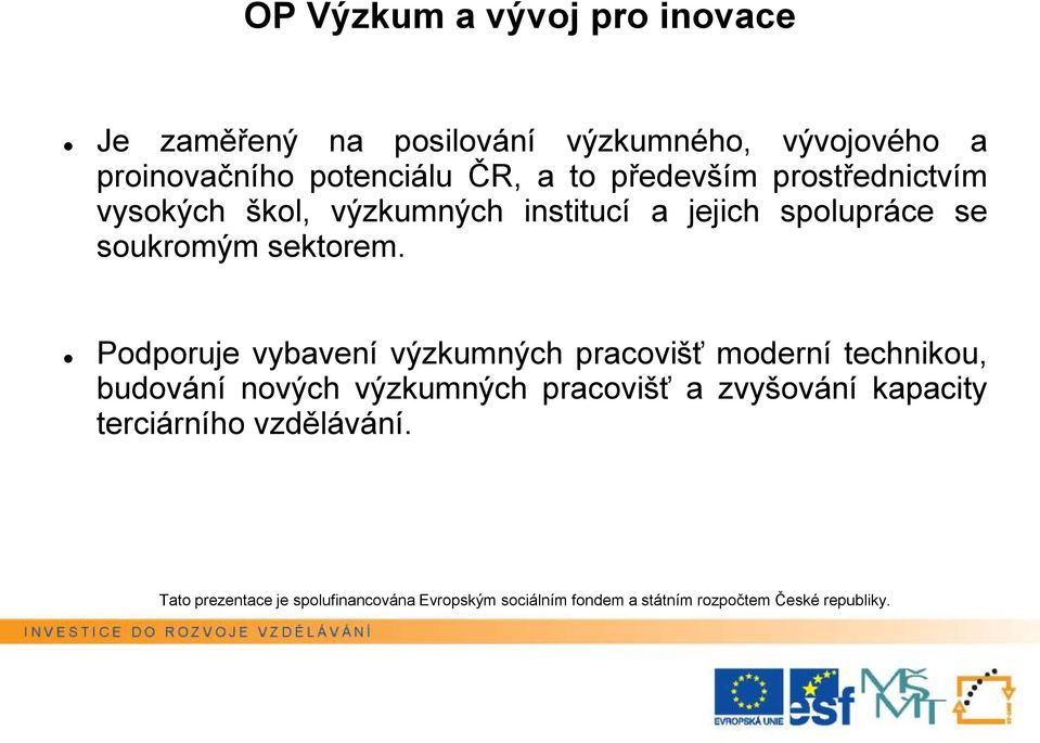 institucí a jejich spolupráce se soukromým sektorem.