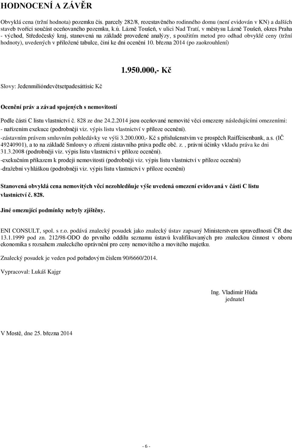 uvedených v přiložené tabulce, činí ke dni ocenění 10. března 2014 (po zaokrouhlení) 1.950.