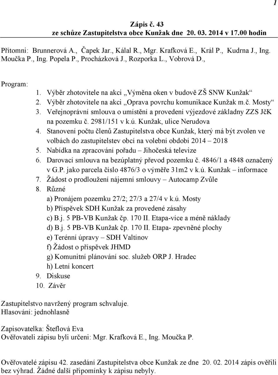 Veřejnoprávní smlouva o umístění a provedení výjezdové základny ZZS JčK na pozemku č. 2981/151 v k.ú. Kunžak, ulice Nerudova 4.