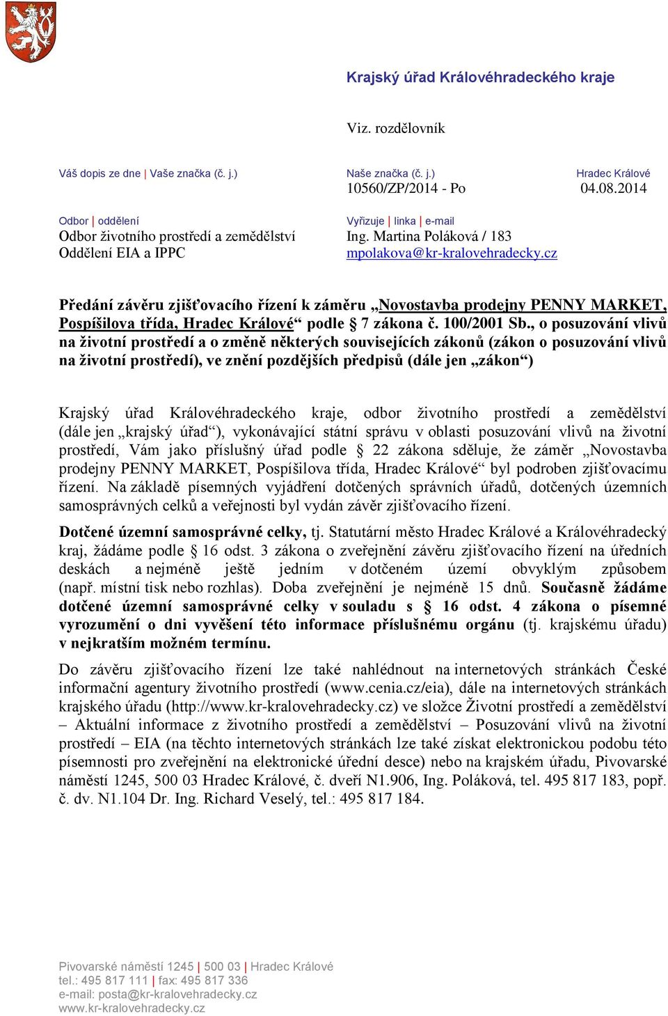 cz Předání závěru zjišťovacího řízení k záměru Novostavba prodejny PENNY MARKET, Pospíšilova třída, Hradec Králové podle 7 zákona č. 100/2001 Sb.