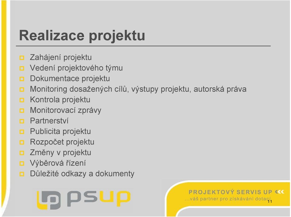 Kontrola projektu Monitorovací zprávy Partnerství Publicita projektu