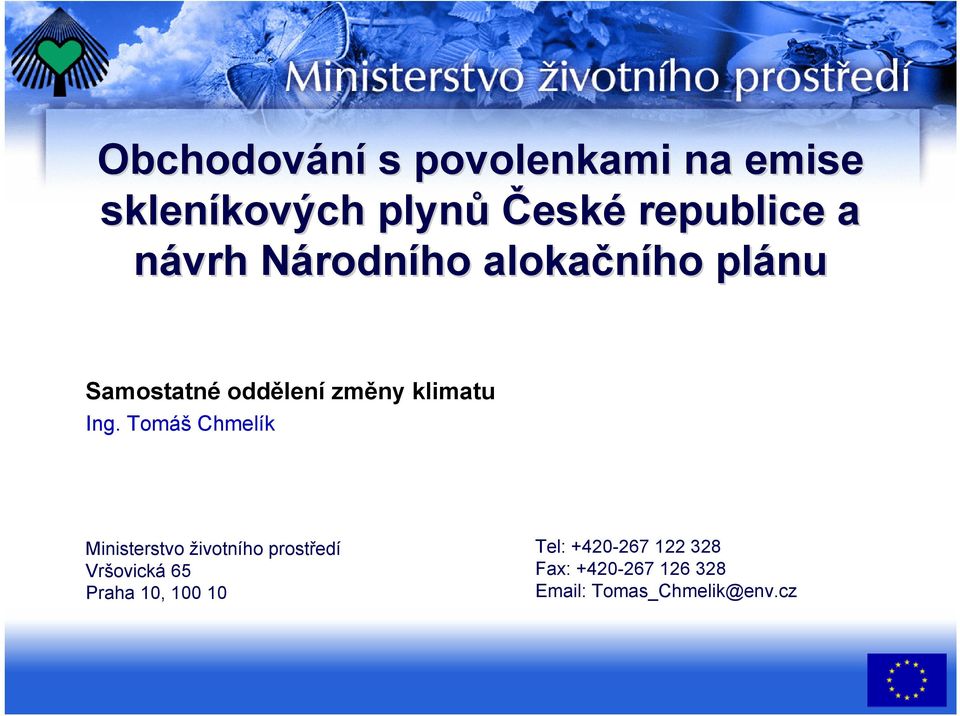 Ing. Tomáš Chmelík Ministerstvo životního prostředí Vršovická 65 Praha 10,