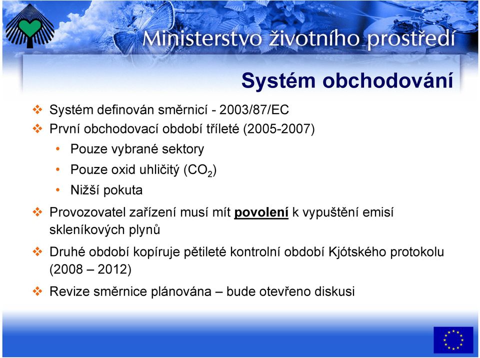 zařízení musí mít povolení k vypuštění emisí skleníkových plynů Druhé období kopíruje