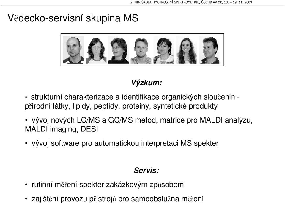 matrice pro MALDI analýzu, MALDI imaging, DESI vývoj software pro automatickou interpretaci MS