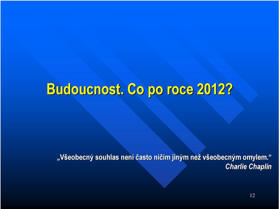 ničím m jiným než všeobecným