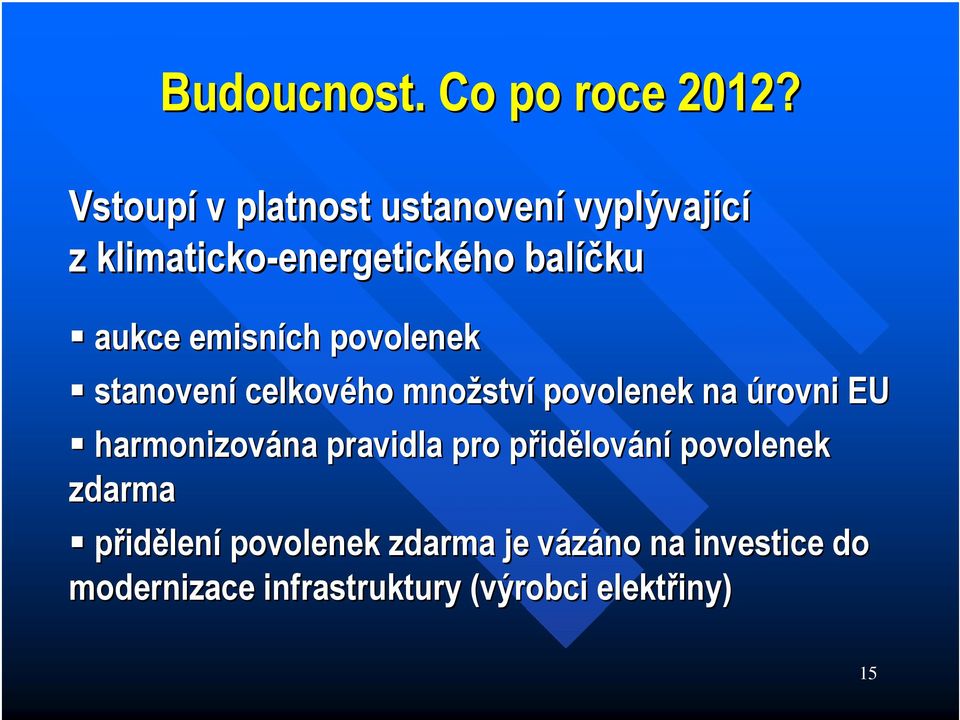 aukce emisních povolenek stanovení celkového množstv ství povolenek na úrovni EU