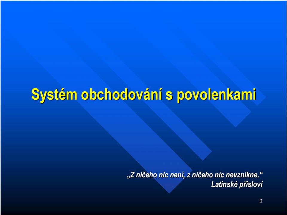 nic není,, z ničeho nic