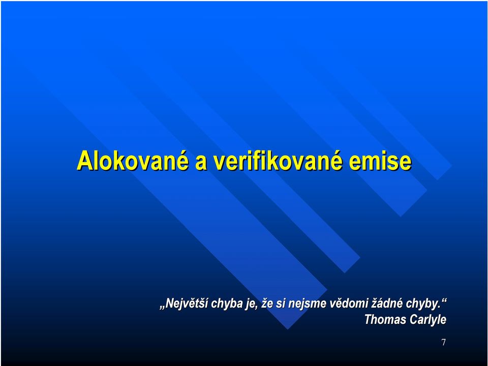 že e si nejsme vědomi v