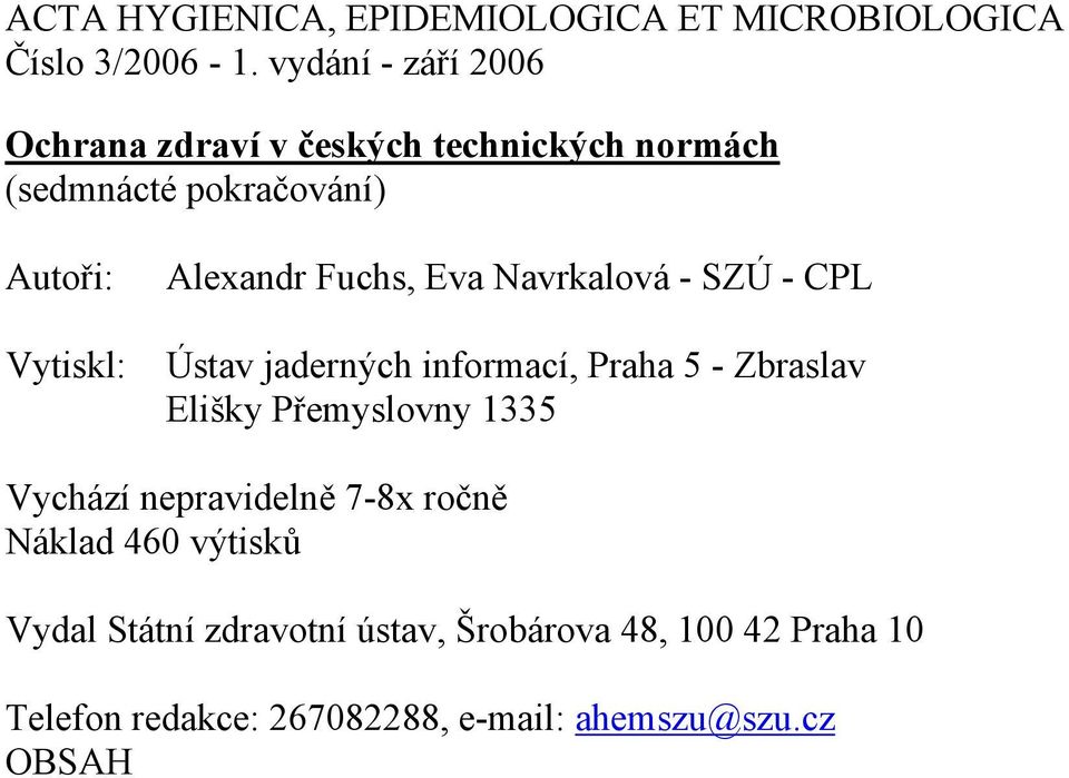 Alexandr Fuchs, Eva Navrkalová - SZÚ - CPL Ústav jaderných informací, Praha 5 - Zbraslav Elišky Přemyslovny 1335