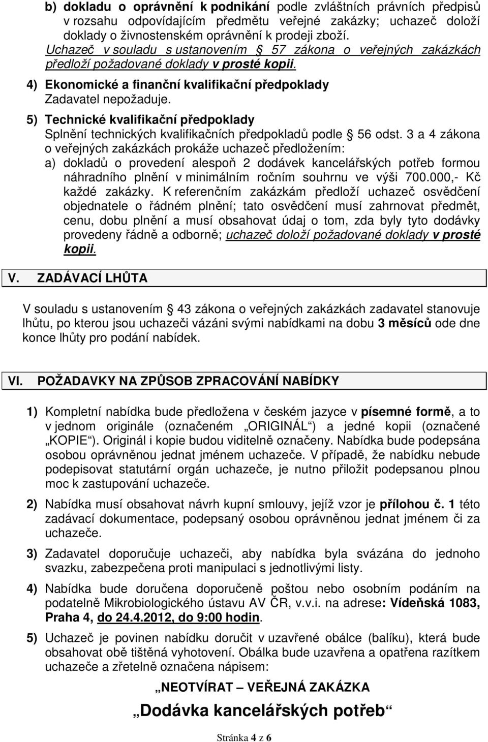 5) Technické kvalifikační předpoklady Splnění technických kvalifikačních předpokladů podle 56 odst.