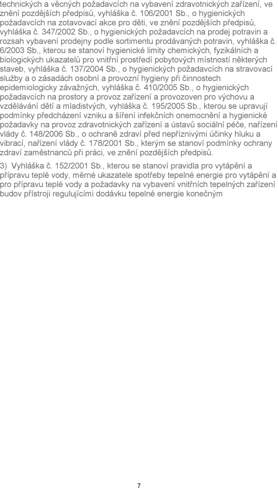 , o hygienických požadavcích na prodej potravin a rozsah vybavení prodejny podle sortimentu prodávaných potravin, vyhláška č. 6/2003 Sb.