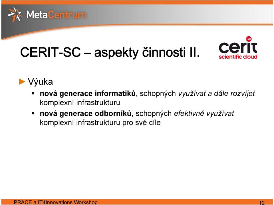 rozvíjet komplexní infrastrukturu nová generace odborníků,