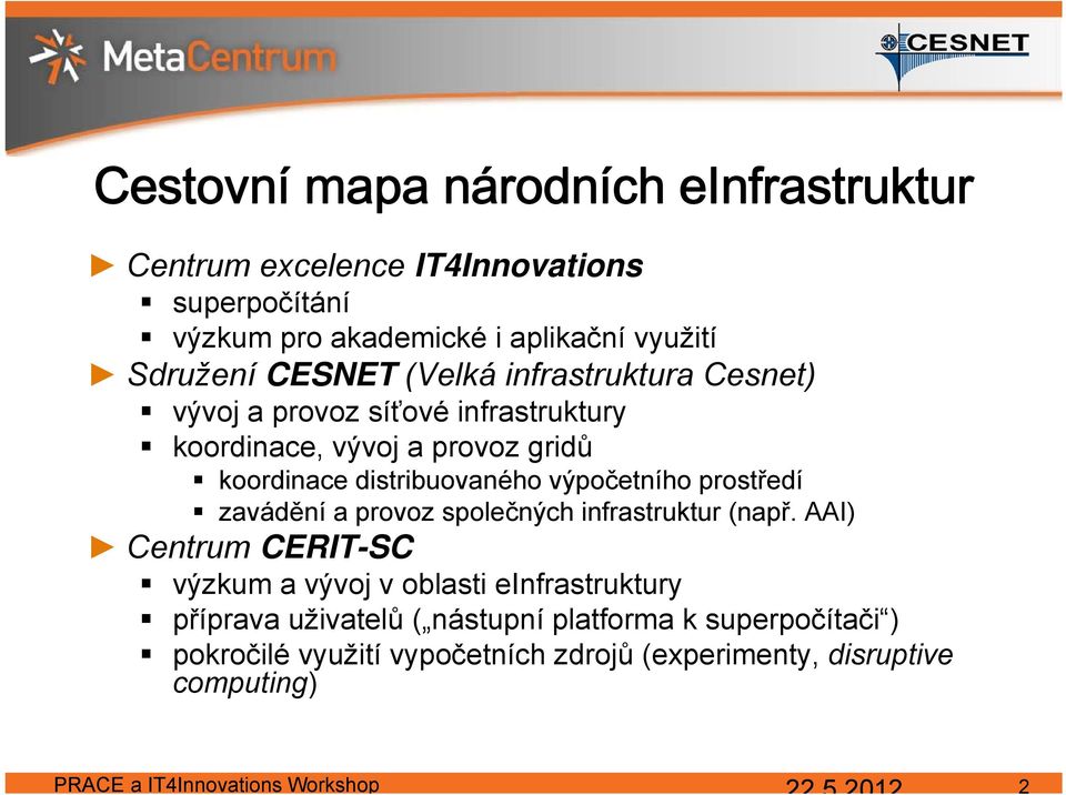 prostředí zavádění a provoz společných infrastruktur (např.