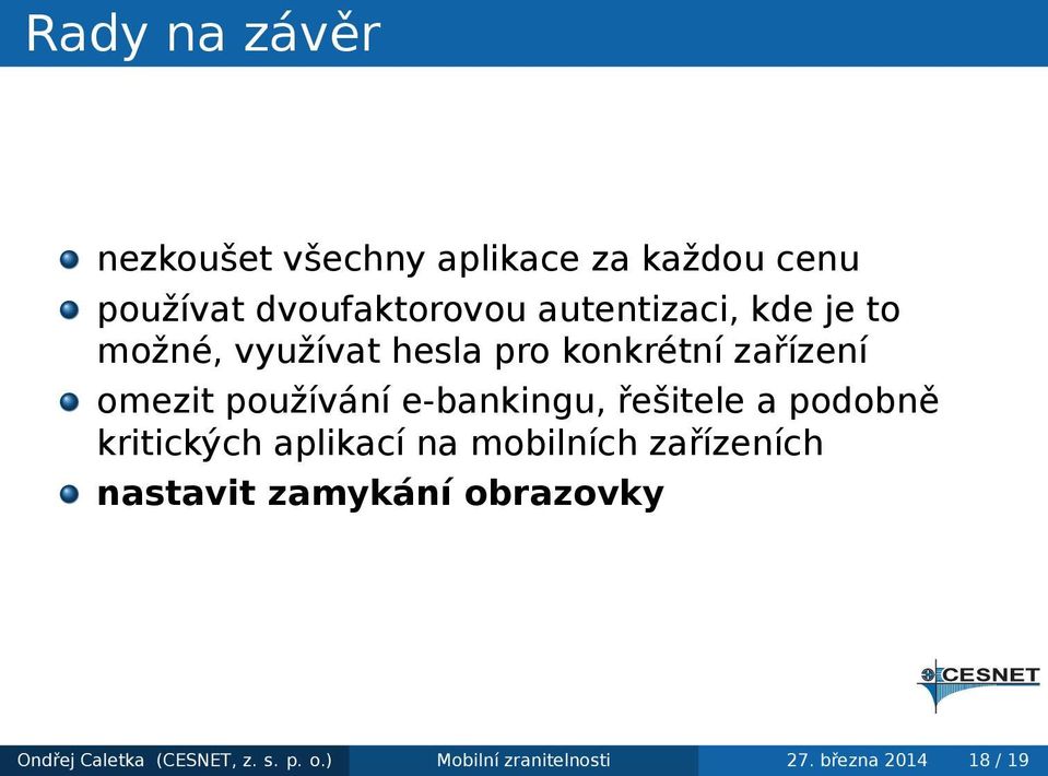 e-bankingu, řešitele a podobně kritických aplikací na mobilních zařízeních nastavit