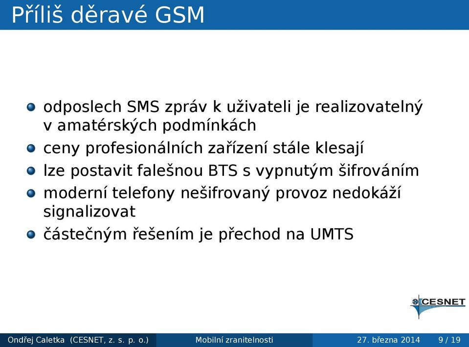 vypnutým šifrováním moderní telefony nešifrovaný provoz nedokáží signalizovat částečným