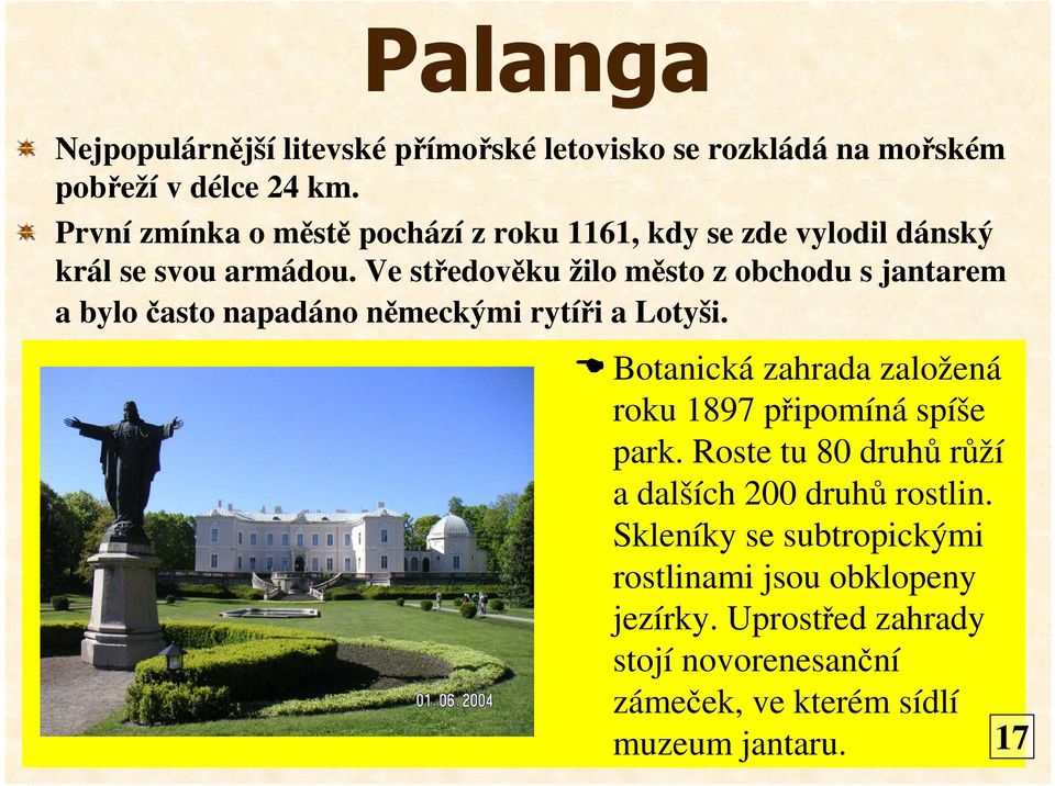 Ve středověku žilo město z obchodu s jantarem a bylo často napadáno německými rytíři a Lotyši.