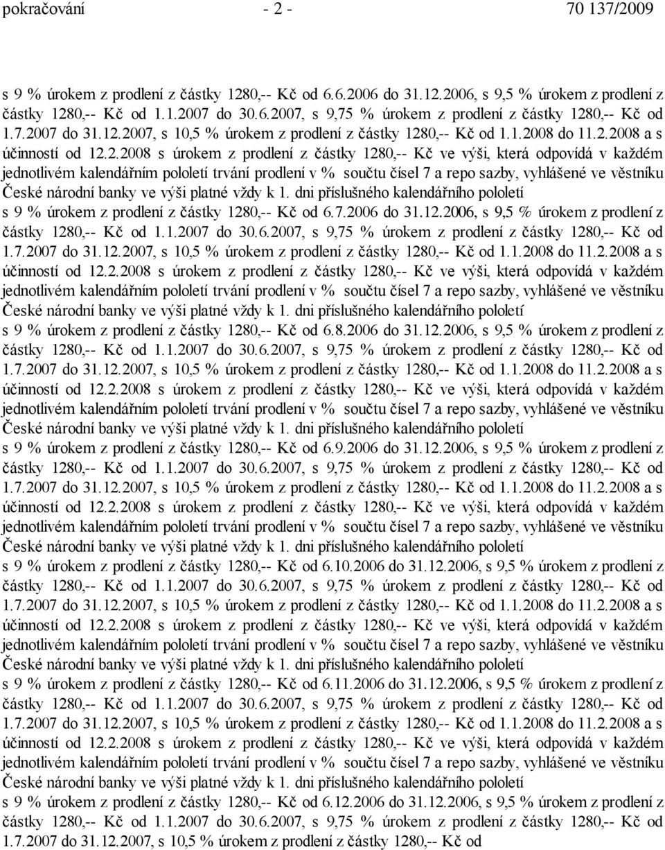 7.2007 do 31.12.2007, s 10,5 % úrokem z prodlení z částky 1280,-- Kč od