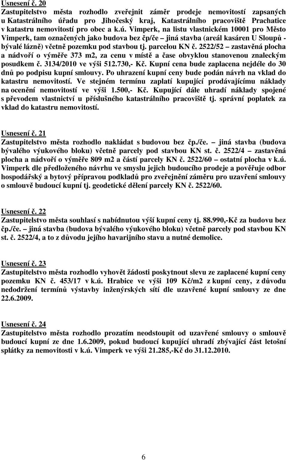 adu pro Jihočeský kraj, Katastrálního pracoviště Prachatice v katastru nemovitostí pro obec a k.ú.