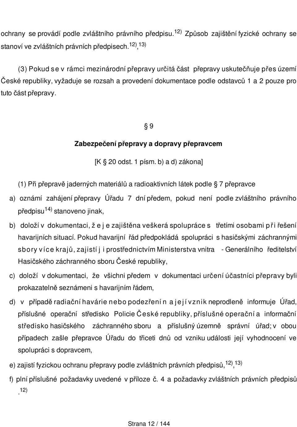 přepravy. 9 Zabezpečení přepravy a dopravy přepravcem [K 20 odst. 1 písm.