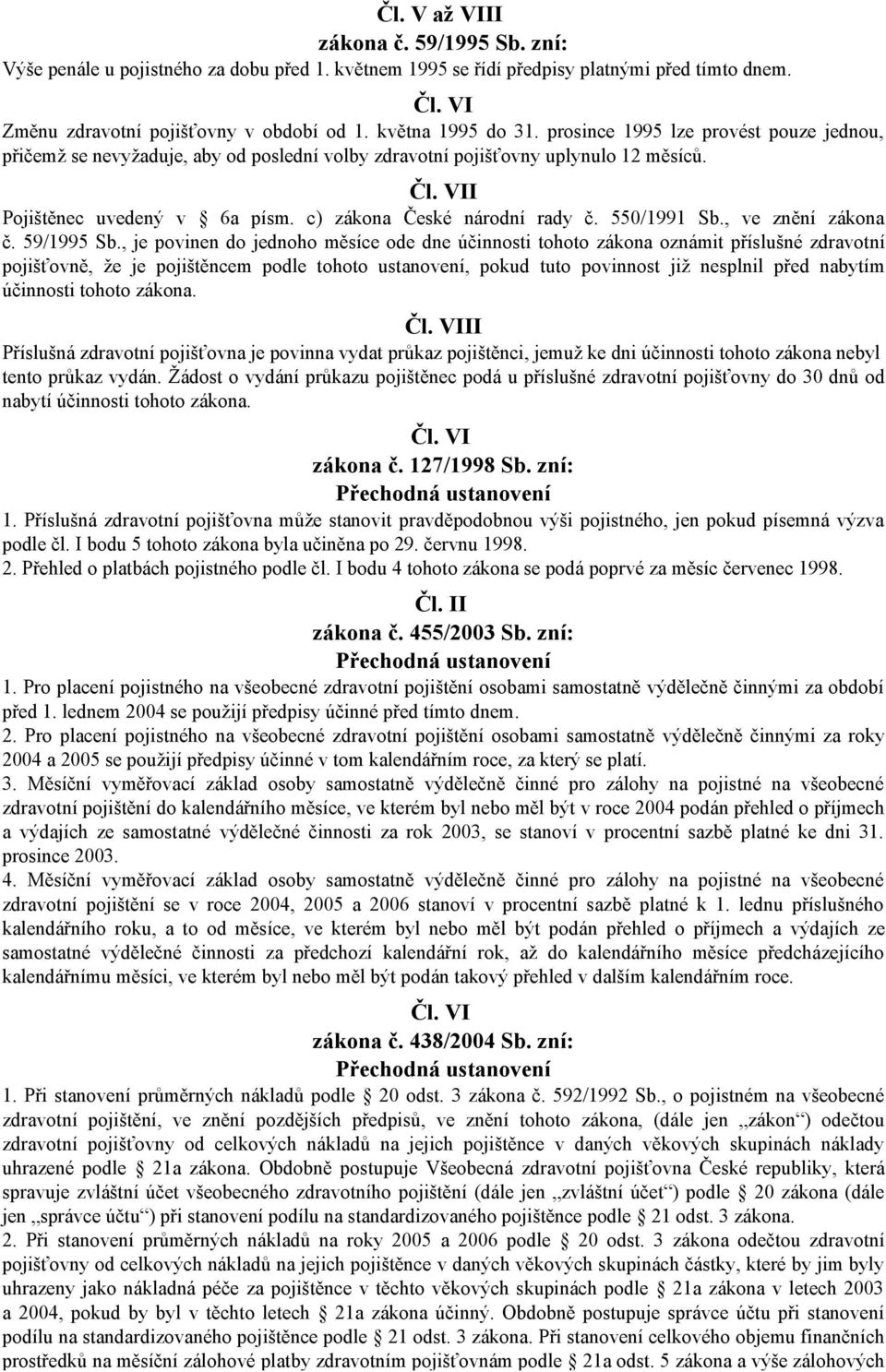c) zákona České národní rady č. 550/1991 Sb., ve znění zákona č. 59/1995 Sb.