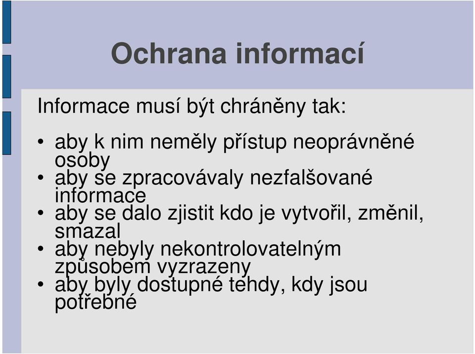 aby se dalo zjistit kdo je vytvo il, zm nil, smazal aby nebyly