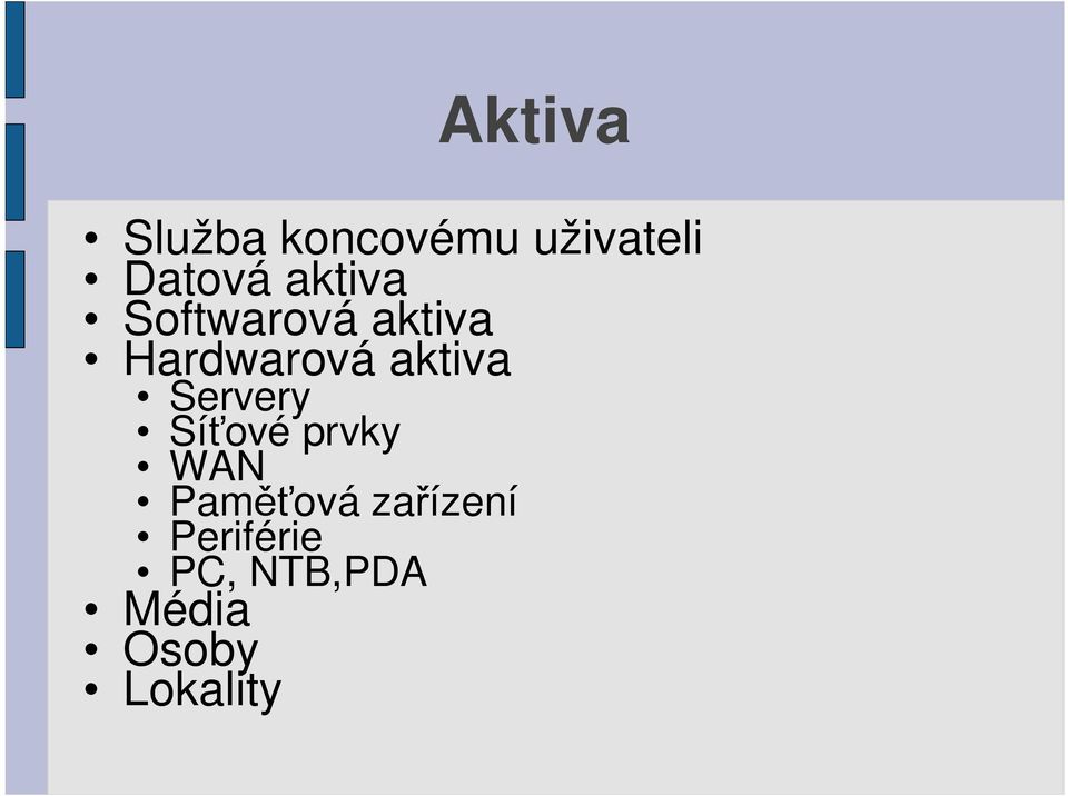 aktiva Servery Sí ové prvky WAN Pam ová