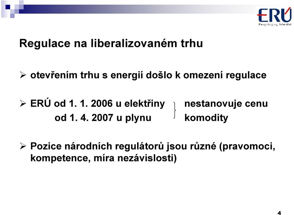 1. 2006 u elektřiny nestanovuje cenu od 1. 4.