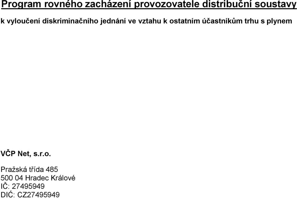 ostatním účastníkům trhu s plynem VČP Net, s.r.o.