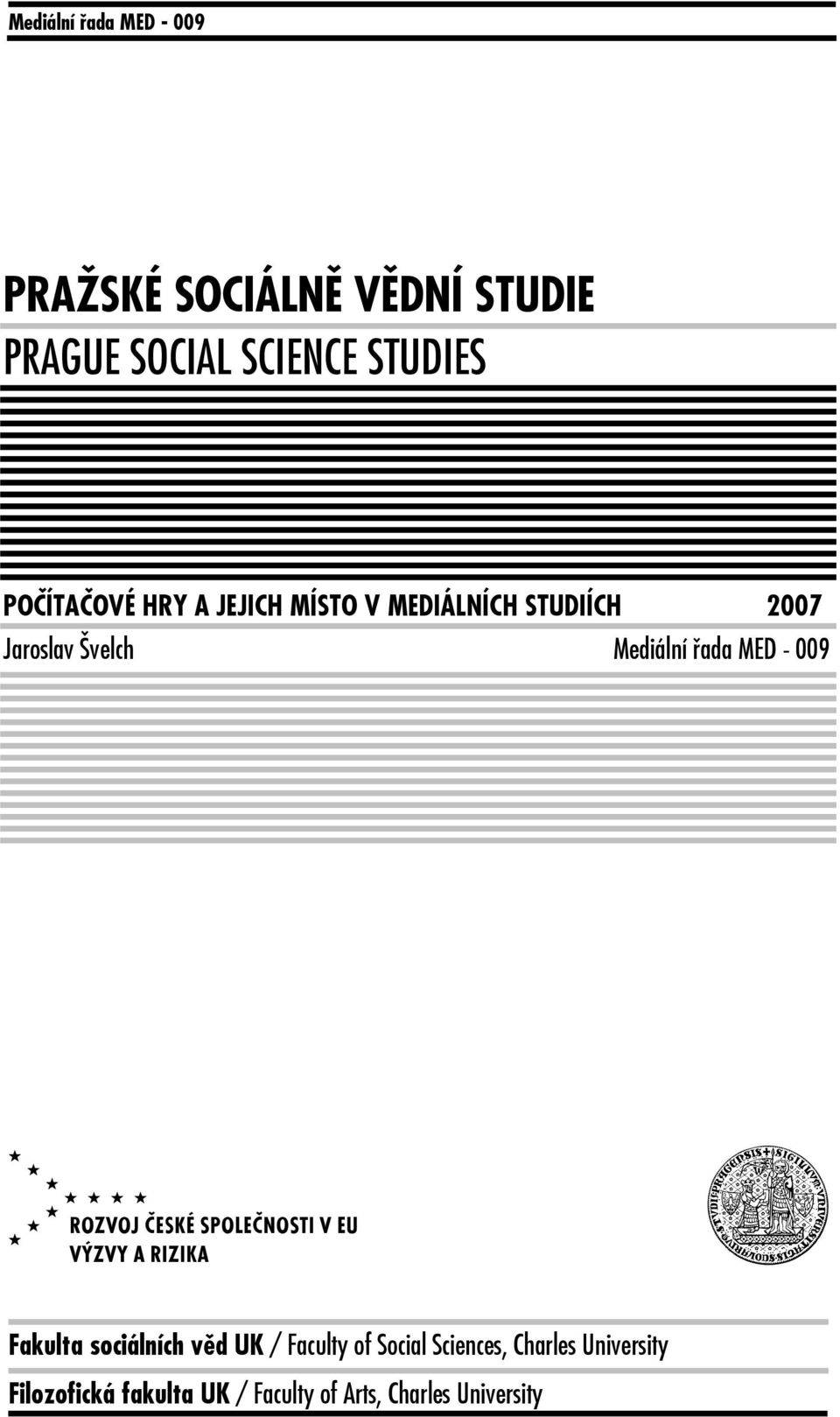 Švelch Mediální řada MED - 009 V u Fakulta sociálních věd UK / Faculty of