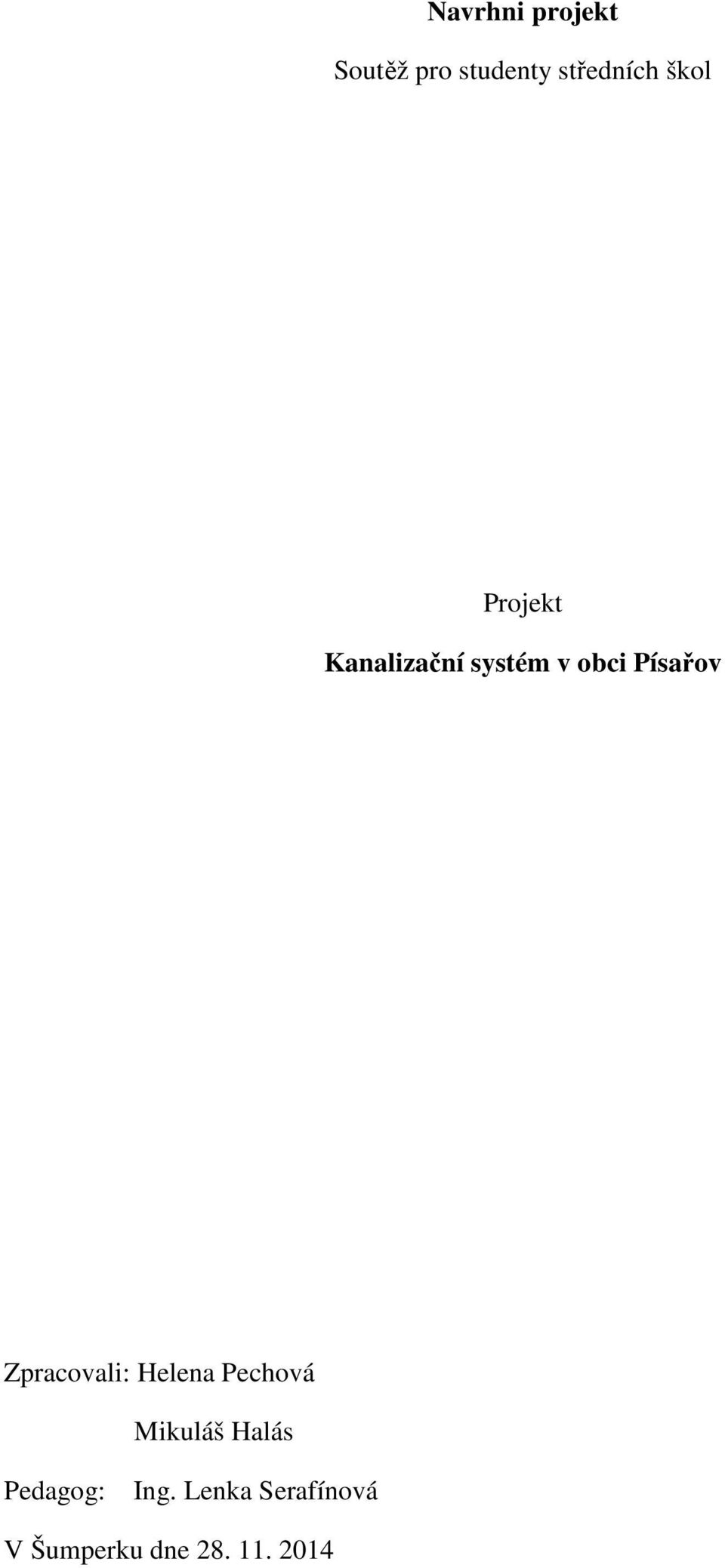 Zpracovali: Helena Pechová Mikuláš Halás