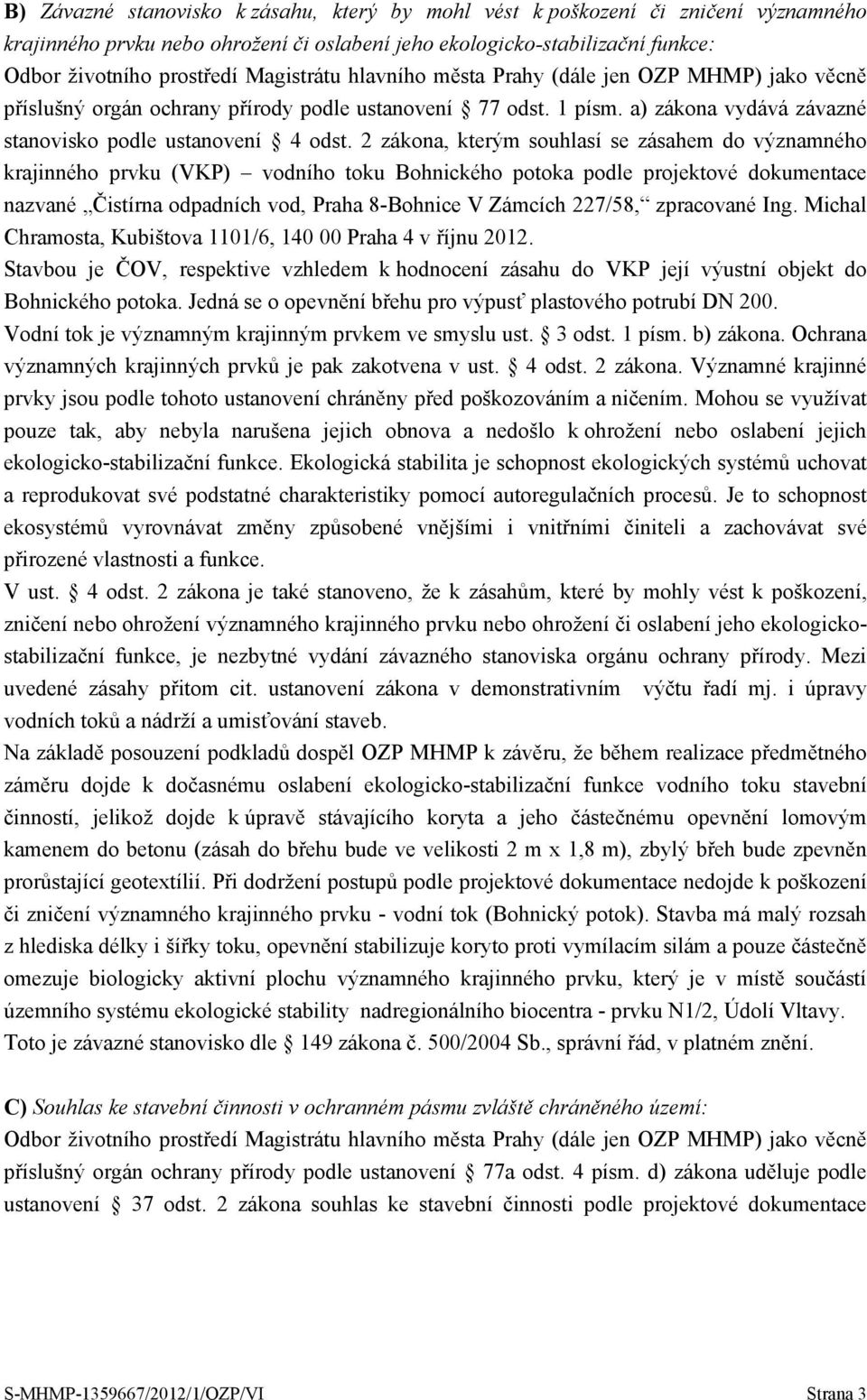 2 zákona, kterým souhlasí se zásahem do významného krajinného prvku (VKP) vodního toku Bohnického potoka podle projektové dokumentace nazvané Čistírna odpadních vod, Praha 8-Bohnice V Zámcích 227/58,