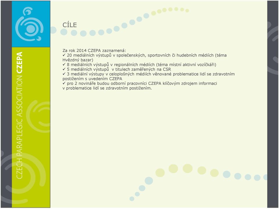 zaměřených na CSR 3 mediální výstupy v celoplošných médiích věnované problematice lidí se zdravotním postižením s