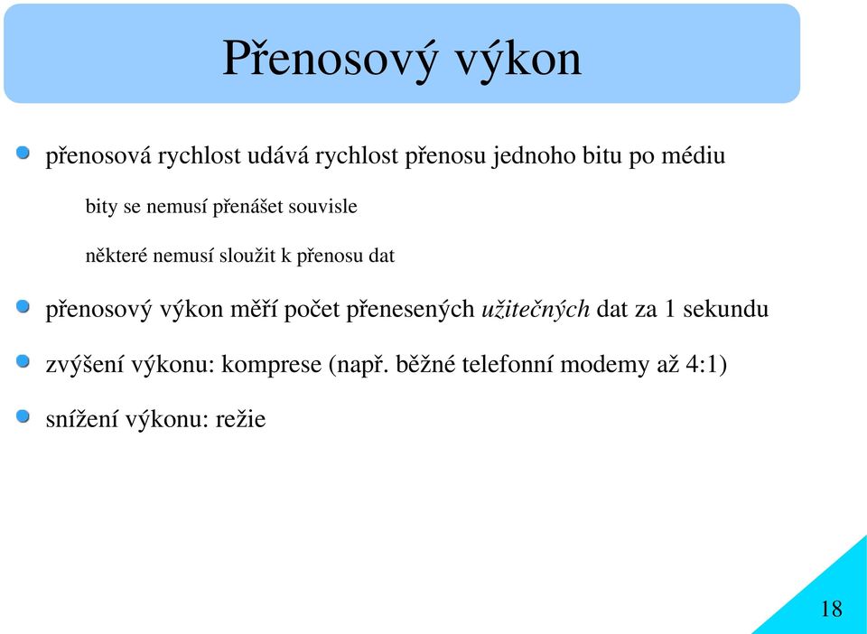 přenosový výkon měří počet přenesených užitečných dat za 1 sekundu zvýšení