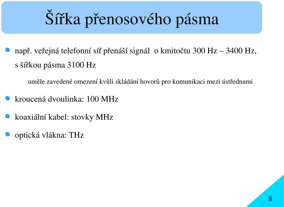 šířkou pásma 3100 Hz uměle zavedené omezení kvůli skládání hovorů