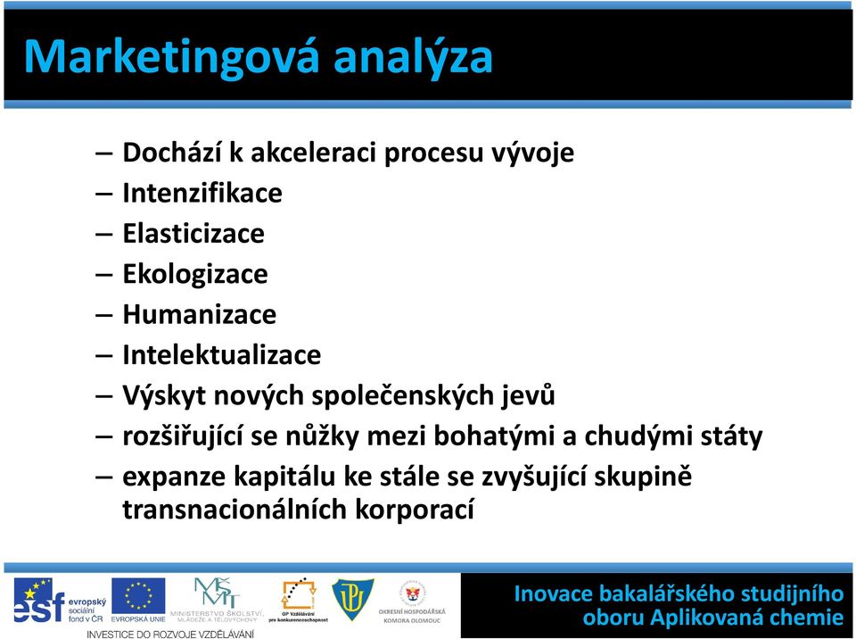 společenských jevů rozšiřující se nůžky mezi bohatými a chudými státy