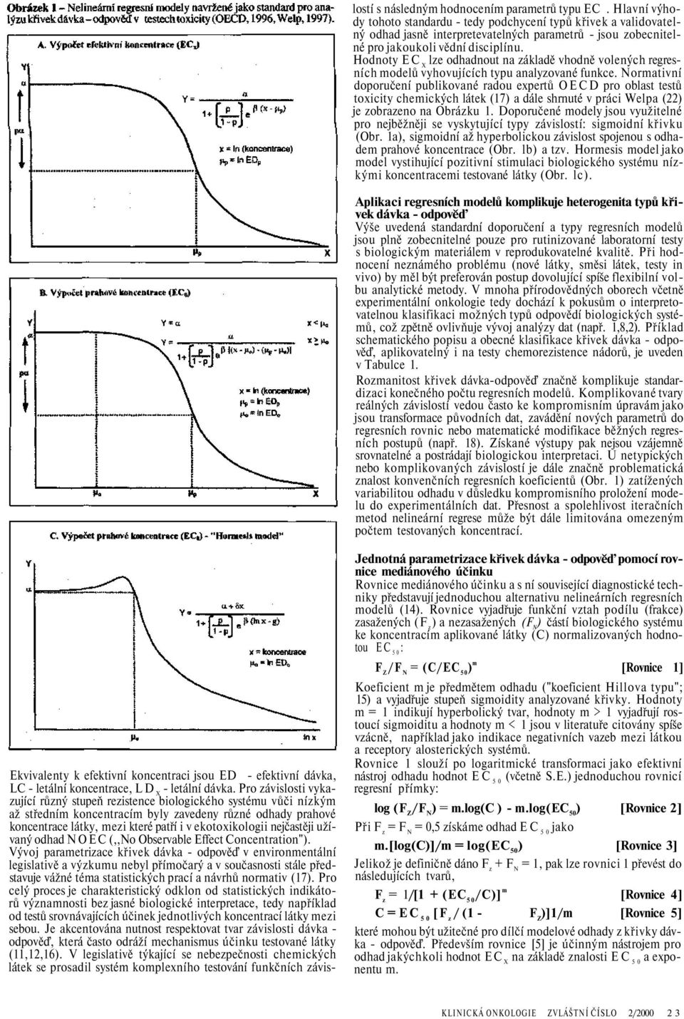nejčastěji užívaný odhad NOEC (,,No Observable Effect Concentration").