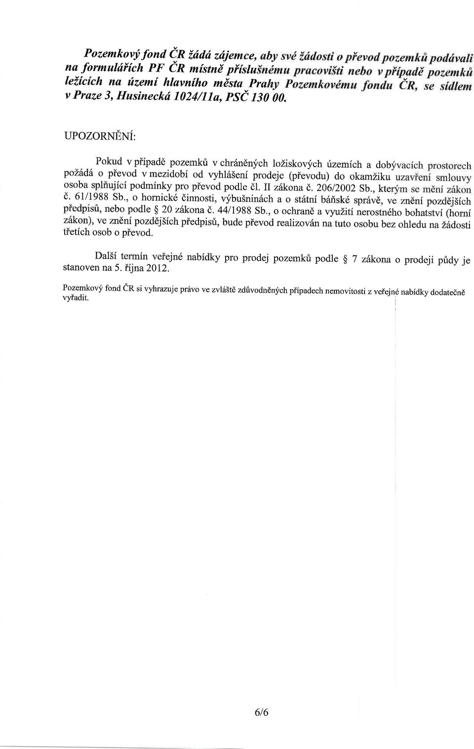 n i6kona d. 206/2002 Sb., kte d' 61/1988 Sb., o hornick6 dinnosti, qibu5nin6ch a o stftni b6isk6 spr6vd, ve zn1ni pozd6j5ich piedpisti, nebo podle $ 20 z6kona(,.4411988 Sb., o ochrand avy.