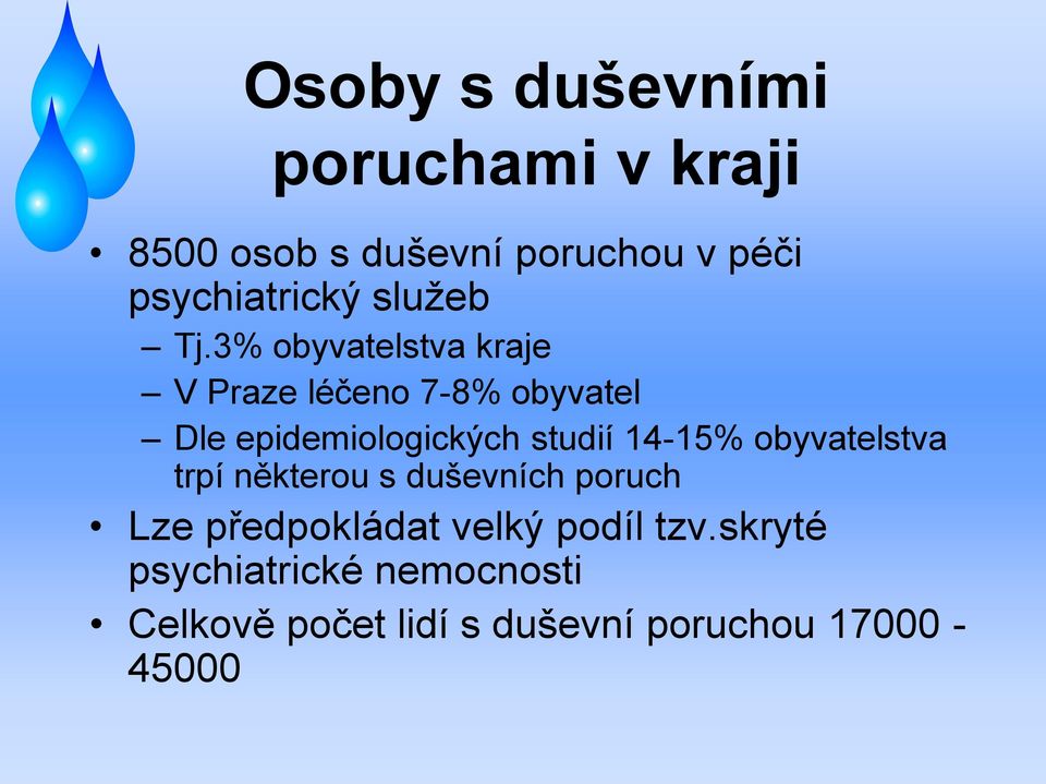 3% obyvatelstva kraje V Praze léčeno 7-8% obyvatel Dle epidemiologických studií