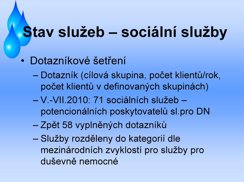 2010: 71 sociálních služeb potencionálních poskytovatelů sl.